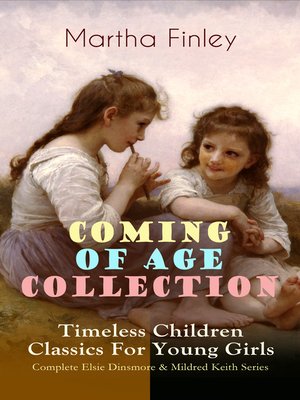 cover image of Coming of Age Collection – Timeless Children Classics For Young Girls
